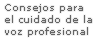 Consejos para el cuidado de la voz profesional